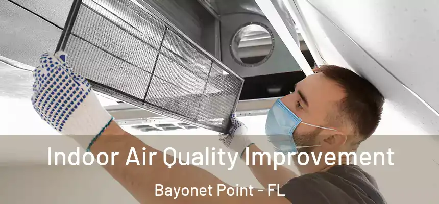 Indoor Air Quality Improvement Bayonet Point - FL